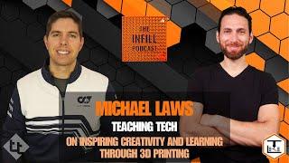 Ep. 48: Michael Laws, Teaching Tech, on Inspiring Creativity and Learning Through 3D Printing