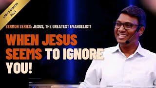 When Jesus seems to ignore you! | Pastor Raja Manohar