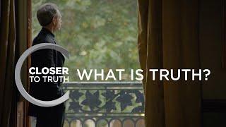 What is Truth? | Episode 1405 | Closer To Truth