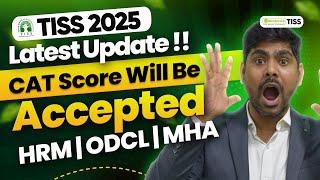 TISS 2025 - CAT Score Will Be Accepted - No CUET PG For HRM | ODCL | MHA | Latest Update