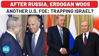 After Russia, Erdogan Woos Israel's Pro-Iran Neighbour After Invasion Threat: US, Netanyahu Trapped?