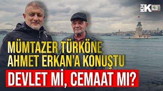 MÜMTAZER TÜRKÖNE, MEDYASCOPE'DAKİ SÖZLERİNE AÇIKLIK GETİRDİ: CEMAAT MI DEVLET Mİ?