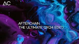 AfterChain - The Ultimate (2K24 Edit) [Xtra Raw]