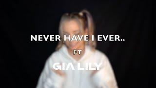 NEVER HAVE I EVER - Gia Lily