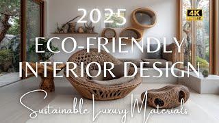 Sustainable Luxury Materials: Eco-Friendly Interior Design Ideas for Modern Home Decor Trends 2025