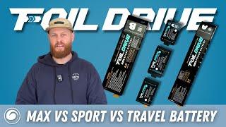 Foil Drive Battery Guide | Max Power vs. Max Sport vs. Travel | Which is Better?