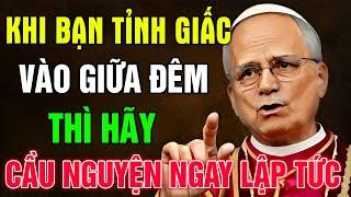 Khi Bạn Tỉnh Giấc Giữa Đêm Thì Hãy Cầu Nguyện Ngay Lập Tức | Thông Điệp Đức Giáo Hoàng Lê-ô XIV