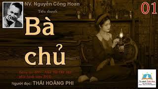 BÀ CHỦ. Tập 01. Tác giả: NV. Nguyễn Công Hoan. Người đọc: Thái Hoàng Phi