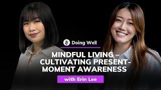 Erin Lee: Mindful Living – Cultivating Present-Moment Awareness| Doing Well #37