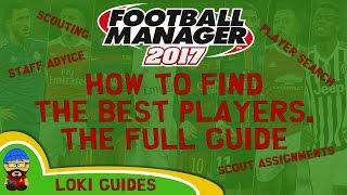 FM17 - How to find the Best Players & Wonderkids - Guide Tips & Tricks - Football Manager 2017