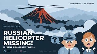 "Russian Helicopter with 22 on Board Goes Missing near Far East Volcano |  News widely"