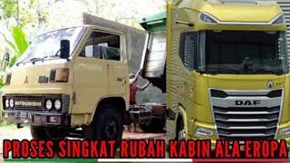 Proses Singkat Dari Awal Merubah Kabin Mitsubishi Omplong Jadi DAF XG