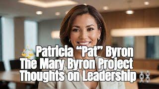 ️Patricia “Pat” Byron-Mary Byron Project on Leadership️