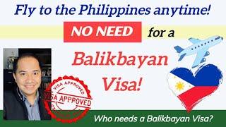 BALIKBAYAN VISA: WHEN NOT REQUIRED