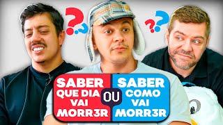 ️ debate: SABER O DIA QUE VAI MORR3R ou SABER COMO VAI MORR3R??  (O QUE VOCÊ PREFERE)