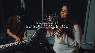 Eu sou o que sou | Eliana Ribeiro