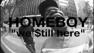 HOMEBOY "we $till here"