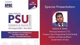 APAC 4th PSU :  Golok K Simli, PA, CTO, Passport Seva Programme (India/Global), MEA, GOI