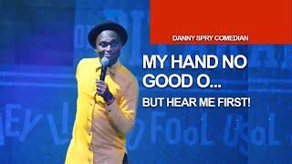 My hand no good o... but hear me first! - Danny Spry