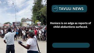 Anxiety Grips Honiara Amid Child Abduction Reports