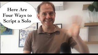 Scripting a Solo: 4 Different Ways