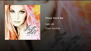 Faith Hill  there you'll be