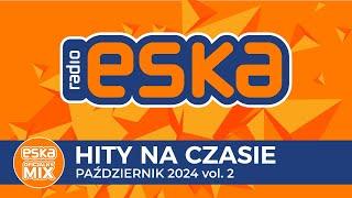 ESKA Hity na Czasie - Pażdziernik 2024 vol. 2 – oficjalny mix Radia ESKA