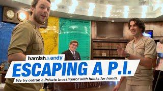 Escaping A Private Investigator | Hamish & Andy