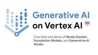 Generative AI on Vertex AI: Model Garden and Generative AI Studio - Overview and DEMO