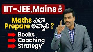 IIT-JEE,Mains కి Maths ఎలా Prepare అవ్వాలి ? | Dr Satish IRSE | Prime9 Education