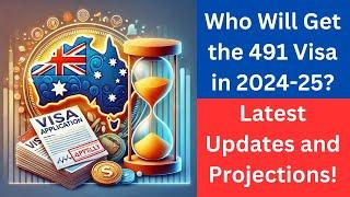 491 Visa Grant Updates: Will Your Application Be Processed This Year?