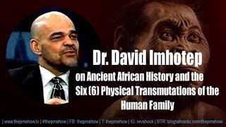 Ancient African History and the Six Physical Transmutations of the Human Family