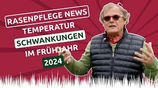 Rasenpflege-News: Temperaturschwankungen im Frühjahr 2024 