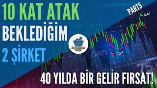 40 YILDA BİR GELİR FIRSAT! 10 Kat Atak Beklediğim 2 Hisse Analizi