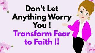 Abraham Hicks ~ Don't Let Anything Worry You ! Transform Fear to Faith !! 