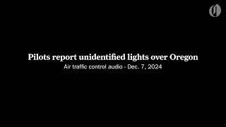 Pilots report unidentified lights over Oregon: ‘You are cleared to maneuver ... to avoid the UFO’