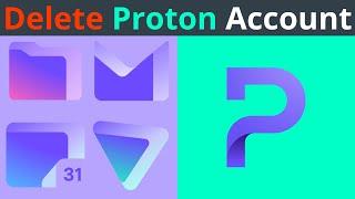 How To Permanently Delete Your Proton Account