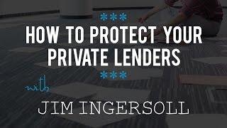 How to Protect Your Private Lenders with Jim Ingersoll