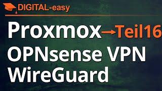 Proxmox VE 8.3.4 - Teil 16 - OPNsense installieren und mit WireGuard einen VPN Tunnel einrichten