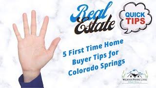 Colorado Springs 5 Tips for buying a home, First time Home Buyer Tips, moving to Colorado Springs