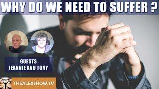 Why do we need to suffer ? - Guests Jeannie and Tony