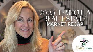 Temecula Real Estate Recap 2023.