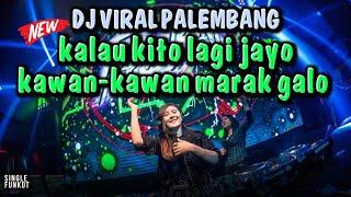 DJ VIRAL PALEMBANG ‼️ KALAU KITO LAGI JAYO KAWAN-KAWAN MARAK GALO ‼️ SINGLE FUNKOT