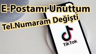 TikTok E Postamı Unuttum ya da Telefon Numaram Değişti (Hesap Kurtarma)