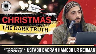 Christmas: The Dark Truth | Ustadh Badran Hamood Ur Rehman | Darus Salam Mosque Manchester | Special