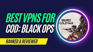 Best VPNs for Call of Duty: Black Ops Cold War in 2023