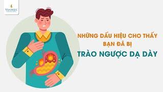 Những dấu hiệu trào ngược dạ dày không nên bỏ qua