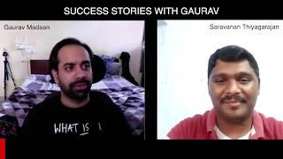 Saravanan Thiyagarajan Success Stories with Gaurav Madaan