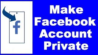 How to Make Facebook Account Private (UPDATED)