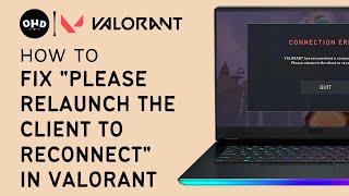 How To Fix 'VALORANT has encountered a connection error. Please relaunch the client to reconnect'